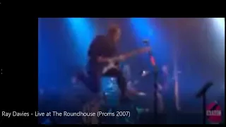 Ray Davies -  Live at The Roundhouse (Electric Prom 2007)