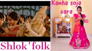 Dance - cover | Kanha soja zara | Bahubali - 2 | Dance choreography | Sanaya sharma | Shlok's folk