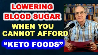 Lowering Blood Sugar - When You Can't Afford "Keto Foods"