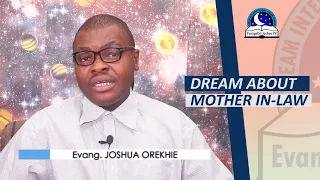 DREAM ABOUT MOTHER IN LAW - Evangelist Joshua Orekhie
