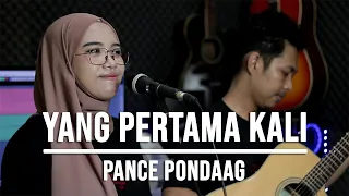 YANG PERTAMA KALI - PANCE PONDAAG (LIVE COVER INDAH YASTAMI)