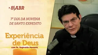 Experiência de Deus | 08-04-2019 | 7º Dia da Novena de Santo Expedito