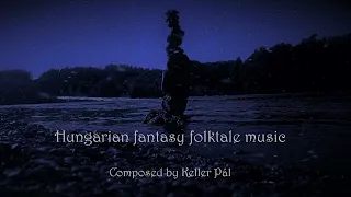 Hungarian fantasy folktale music (by Keller Pál)