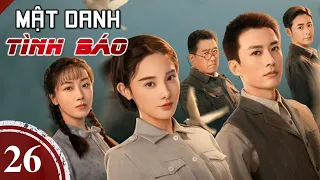 MẬT DANH TÌNH BÁO - Tập 26 | Siêu Phẩm Phim Hành Động Gián Điệp | Lưu Học Nghĩa, Bành Tiểu Nhiễm