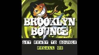 Brooklyn Bounce - Get Ready To Bounce Recall 08 (Radio Attack) (HD)