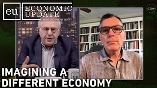 Economic Update: Imagining a Different Economy