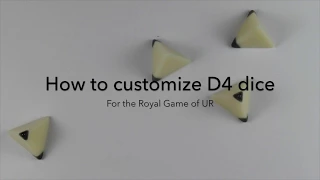 How to customize blank D4 Dice for Royal Game of UR