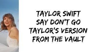 Taylor Swift - Say don't go (Taylor's version) (From The Vault) (lyrics)