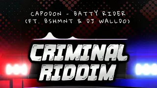 CapoDon - Batty Rider (ft. BSHMNT & DjWalldo) [Criminal Riddim] Pro by: Breddas Music