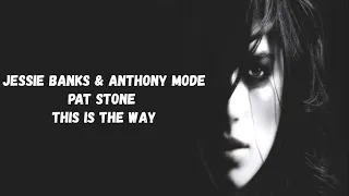 Jessie Banks & Anthony Mode & Pat Stone - This is the way Lyrics