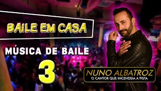 BAILE EM CASA COM NUNO ALBATROZ (LIVE 3) - MÚSICA DE BAILE