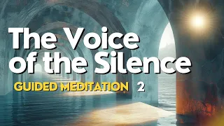 The VOICE of the Silence - 15 minute Guided Meditation | 2