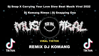 Dj Snap X Carrying Your Love Slow Beat Musik Viral 2022 DJ SNAPPING ONE