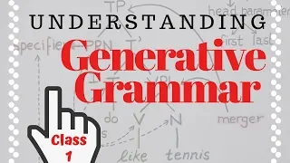 Understanding Generative Grammar/ Class 1: analysing sentences / The minimalist approach