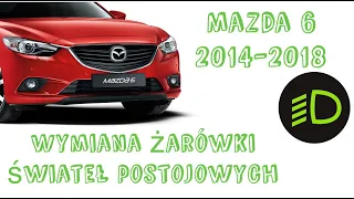 Wymiana żarówki świateł postojowych - Mazda 6 Skyactiv GJ 2014