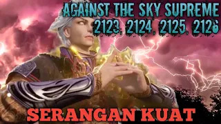 Against The Sky Supreme Episode 2123, 2124, 2125, 2126 || Alurcerita