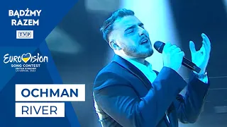 Ochman - River || "Tu bije serce Europy!" - preselekcje do Eurowizji 2023
