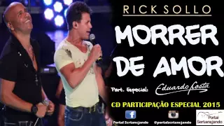 Rick Sollo e Eduardo Costa - Morrer de Amor (Lançamento 2015) + LETRA