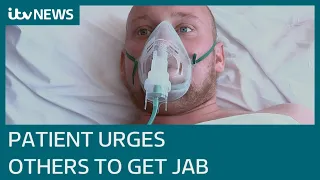 Hospital patient, 28, who didn't think he needed Covid vaccine urges others to get jab | ITV News