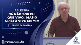 JÁ NÃO SOU EU QUE VIVO, MAS O CRISTO QUE VIVE EM MIM - Sérgio da Fonseca (PALESTRA ESPÍRITA)