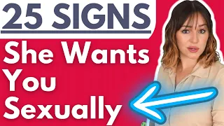 25 Signs She Wants You Sexually - Spot The EARLY Signs Of Sexual Attraction (DO NOT MISS THESE)