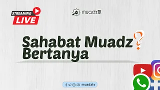 [LIVE] SAHABAT MUADZ BERTANYA SPESIAL HAJI  |  USTADZ ZEZEN ZAENAL MURSALIN. LC