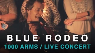 Blue Rodeo | 1000 Arms | Full  Concert