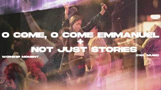 O Come, O Come Emmanuel / Not Just Stories - CWL Music | Worship Moment