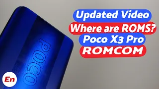 (Updated Video) Poco X3 Pro ROMCOM; Where are the Custom Roms??