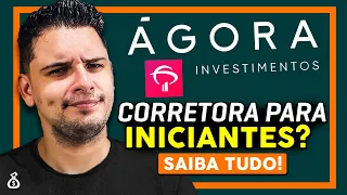 CORRETORA ÁGORA INVESTIMENTOS: VALE A PENA PARA INVESTIDORES INICIANTES? [SEM ENROLAÇÃO]