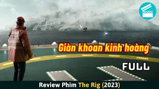 [Review Phim] Thảm Họa Giàn Khoan Trên Biển Bị Một Làn Sương Bí Ẩn Bao Trùm