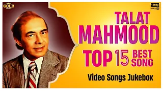 Talat Mahmood Top 15 Video Songs Jukebox - (HD) Hindi Old Bollywood Songs