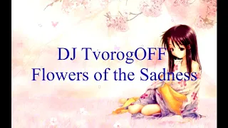 DJ TvorogOFF  - Flowers of the Sadness