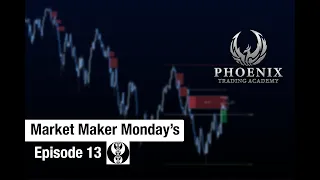 Phoenix Trading Academy (2022 ICT Mentorship Student) - Market Maker Monday's (Episode 13)