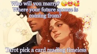 Who will you marry? 😘🤩🥰Where your future spouse is coming from?🍇🍒🍑Tarot🌛⭐️🌜🧿🔮