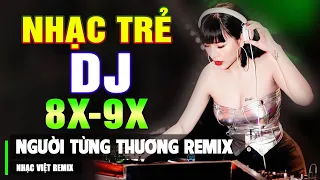 Lk Nhạc Trẻ Remix 8X 9X ĐỜI ĐẦU - Nhạc Sàn Vũ Trường DJ BAS CĂNG - Nhạc Hoa Lời Việt 2022 Phê Đét !!