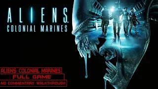 Aliens: Colonial Marines | Full Game | Longplay Walkthrough No Commentary | [PC]