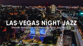 Las Vegas Night Jazz - Relaxing Sax Jazz Music - LAS VEGAS 🇺🇸 AMBIENT - Night City Background Music