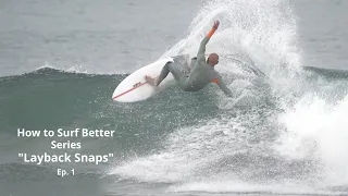 How to Surf Better "Layback Snaps" Ep  1