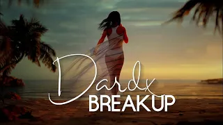 Dard x Breakup Mashup | 2024