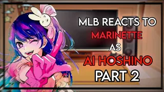 MLB react to Marinette as Ai Hoshino  // MLB reacts // Oshi No Ko reacts// GCRV//2/2//