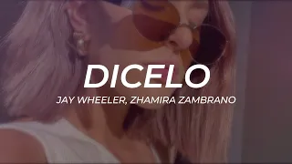 Jay Wheeler, Zhamira Zambrano - Dicelo || LETRA