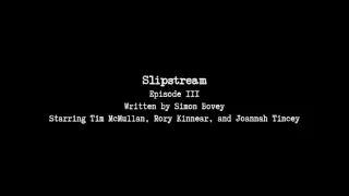 Slipstream E03 - The Tomorrow World