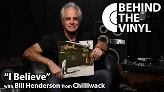 Behind The Vinyl: "I Believe" with Bill Henderson from Chilliwack