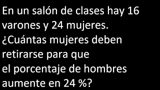 En un salón de clases hay 16 varones y 24 mujeres Cuántas mujeres deben retirarse para que el