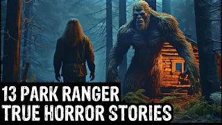 13 TRUE Terrifying Park Ranger Horror Stories (Dogman, Sasquatch, Wendigo, Skinwalker, Deep Woods)