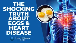 The Shocking TRUTH about Eggs and Heart Disease