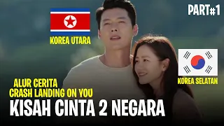 Susahnya Jatuh Cinta beda Negara | Alur Cerita Full Drama Crash Landing on You Part#1 | Suka Drama