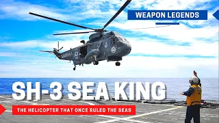 SH-3 Sea King | The helicopter that once ruled the seas