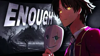 Ayanokoji - enough「EDIT/AMV」4k